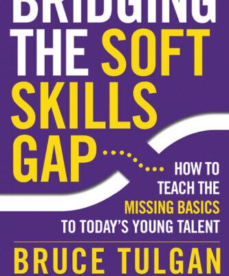 خرید و دانلود نسخه کامل کتاب Bridging the Soft Skills Gap: How to Teach the Missing Basics to Todays Young Talent