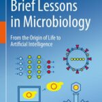 خرید و دانلود نسخه کامل کتاب Brief Lessons in Microbiology: From the Origin of Life to Artificial Intelligence