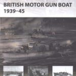 خرید و دانلود نسخه کامل کتاب British Motor Gun Boat 1939-45 (New Vanguard 166)