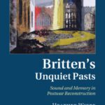 خرید و دانلود نسخه کامل کتاب Britten’s Unquiet Pasts: Sound and Memory in Postwar Reconstruction