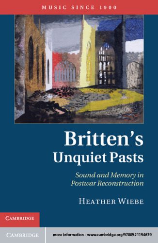 خرید و دانلود نسخه کامل کتاب Britten’s Unquiet Pasts: Sound and Memory in Postwar Reconstruction_68de151b60f6f.jpeg خرید و دانلود نسخه کامل کتاب Britten’s Unquiet Pasts: Sound and Memory in Postwar Reconstruction