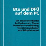 خرید و دانلود نسخه کامل کتاب Btx und DFU auf dem PC; Ein praxisorientierter Leitfaden zum Thema Datenfernverarbeitung, Telekommunikation und Bildschirmtext