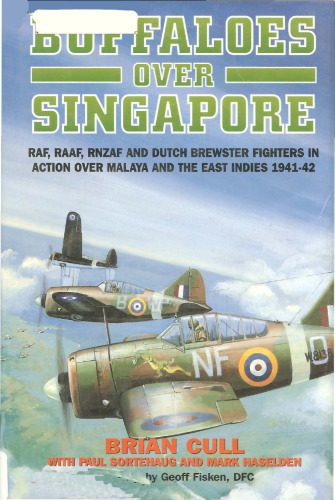 خرید و دانلود نسخه کامل کتاب Buffaloes over Singapore : RAF, RAAF, RNZAF and Dutch Brewster Fighters in Action over Malaya and the East Indies 1941-42_68f15984b9eca.jpeg خرید و دانلود نسخه کامل کتاب Buffaloes over Singapore : RAF, RAAF, RNZAF and Dutch Brewster Fighters in Action over Malaya and the East Indies 1941-42