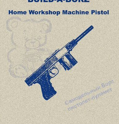 خرید و دانلود نسخه کامل کتاب Build-A-Borz – Practical Scrap Metal Small Arms Volume 9