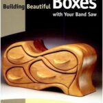 خرید و دانلود نسخه کامل کتاب Building Beautiful Boxes with Your Band Saw by Lois Keener Ventura