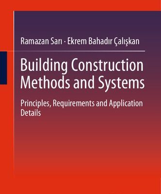 خرید و دانلود نسخه کامل کتاب Building Construction Methods and Systems: Principles, Requirements and Application Details