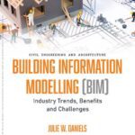 خرید و دانلود نسخه کامل کتاب Building Information Modelling (BIM): Industry Trends, Benefits and Challenges