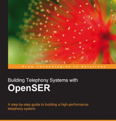 خرید و دانلود نسخه کامل کتاب Building Telephony Systems with OpenSER: A step-by-step guide to building a high performance Telephony System