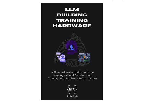 خرید و دانلود نسخه کامل کتاب Building, Training and Hardware for LLM AI: A Comprehensive Guide to Large Language Model Development Training_68fef4e148efa.jpeg خرید و دانلود نسخه کامل کتاب Building, Training and Hardware for LLM AI: A Comprehensive Guide to Large Language Model Development Training
