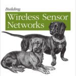 خرید و دانلود نسخه کامل کتاب Building Wireless Sensor Networks: with ZigBee, XBee, Arduino, and Processing