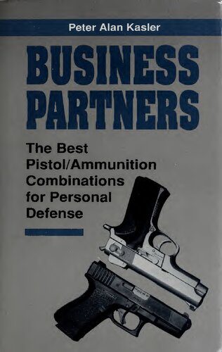 خرید و دانلود نسخه کامل کتاب Business Partners: The Best Pistol/Ammunition Combinations for Personal Defense_68f0d277b977c.jpeg خرید و دانلود نسخه کامل کتاب Business Partners: The Best Pistol/Ammunition Combinations for Personal Defense