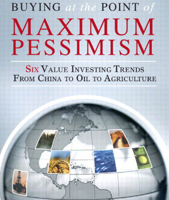 خرید و دانلود نسخه کامل کتاب Buying at the Point of Maximum Pessimism: Six Value Investing Trends from China to Oil to Agriculture