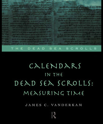 خرید و دانلود نسخه کامل کتاب Calendars in the Dead Sea Scrolls: Measuring Time (Literature of the Dead Sea Scrolls.)