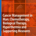 خرید و دانلود نسخه کامل کتاب Cancer Management in Man: Chemotherapy, Biological Therapy, Hyperthermia and Supporting Measures