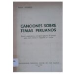 خرید و دانلود نسخه کامل کتاب Canciones sobre temas peruanos. Entre originales y arreglos figuran 25 piezas para coro mixto a cappella a 4 voces [incompleto]