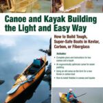 خرید و دانلود نسخه کامل کتاب Canoe and Kayak Building the Light and Easy Way: How to Build Tough, Super-Safe Boats in Kevlar, Carbon, or Fiberglass
