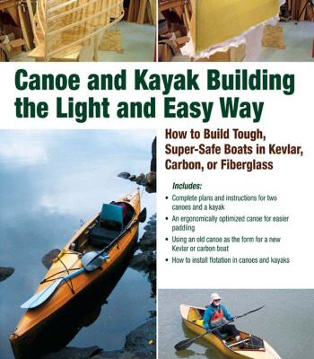 خرید و دانلود نسخه کامل کتاب Canoe and Kayak Building the Light and Easy Way: How to Build Tough, Super-Safe Boats in Kevlar, Carbon, or Fiberglass