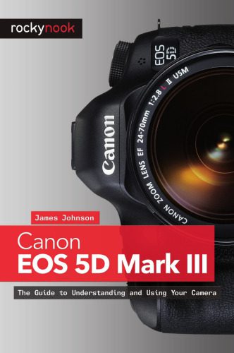 خرید و دانلود نسخه کامل کتاب Canon EOS 5D Mark III: The Guide to Understanding and Using Your Camera_68e083d011c00.jpeg خرید و دانلود نسخه کامل کتاب Canon EOS 5D Mark III: The Guide to Understanding and Using Your Camera