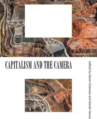 خرید و دانلود نسخه کامل کتاب Capitalism and the Camera: Essays on Photography and Extraction