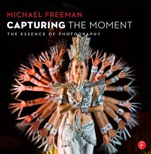 خرید و دانلود نسخه کامل کتاب Capturing the Moment  The Essence of Photography