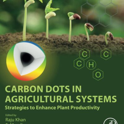 خرید و دانلود نسخه کامل کتاب Carbon Dots in Agricultural Systems: Strategies to Enhance Plant Productivity