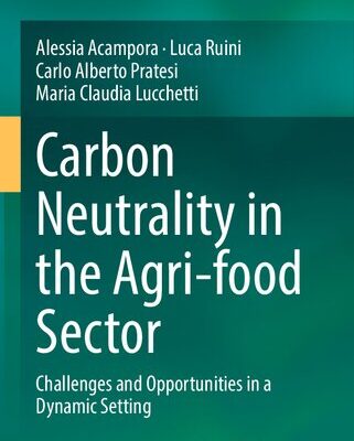 خرید و دانلود نسخه کامل کتاب Carbon Neutrality in the Agri-food Sector: Challenges and Opportunities in a Dynamic Setting