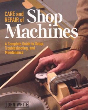 خرید و دانلود نسخه کامل کتاب Care and Repair of Shop Machines  A Complete Guide to Setup, Troubleshooting, and Maintenance