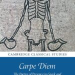 خرید و دانلود نسخه کامل کتاب Carpe Diem: The Poetics of Presence in Greek and Latin Literature