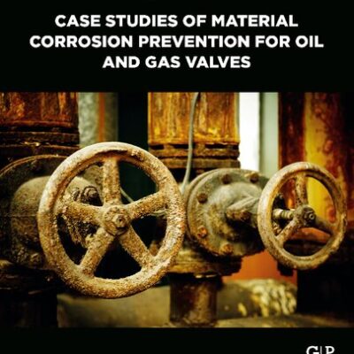 خرید و دانلود نسخه کامل کتاب Case Studies of Material Corrosion Prevention for Oil and Gas Valves
