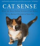خرید و دانلود نسخه کامل کتاب Cat Sense: How the New Feline Science Can Make You a Better Friend to Your Pet