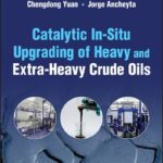 خرید و دانلود نسخه کامل کتاب Catalytic In-Situ Upgrading of Heavy and Extra-Heavy Crude Oils