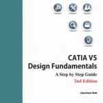 خرید و دانلود نسخه کامل کتاب CATIA V5 Design Fundamentals: A Step by Step Guide (2nd Edition) –  +  Pdf