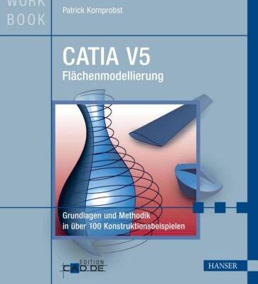 خرید و دانلود نسخه کامل کتاب CATIA V5 Flächenmodellierung: Grundlagen und Methodik in über 100 Konstruktionsbeispielen