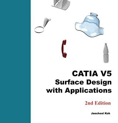 خرید و دانلود نسخه کامل کتاب CATIA V5 Surface Design with Applications: A Step by Step Guide (2nd Edition) –  +  Pdf