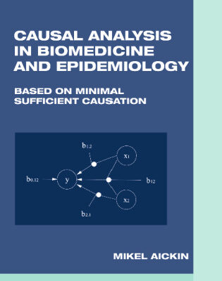 خرید و دانلود نسخه کامل کتاب Causal Analysis in Biomedicine and Epidemiology: Based on Minimal Sufficient Causation (Biostatistics)