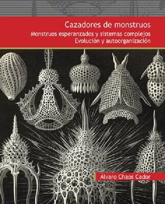 خرید و دانلود نسخه کامل کتاب Cazadores de monstruos. Monstruos esperanzados y sistemas complejos. Evolución y autoorganización.
