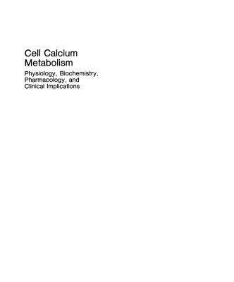 خرید و دانلود نسخه کامل کتاب Cell Calcium Metabolism: Physiology, Biochemistry, Pharmacology, and Clinical Implications