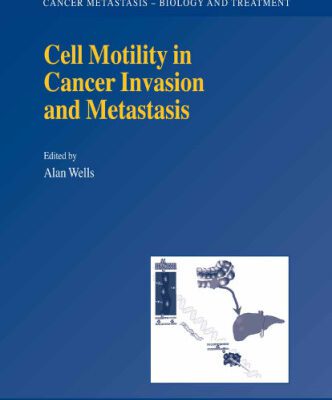 خرید و دانلود نسخه کامل کتاب Cell Motility in Cancer Invasion and Metastasis (Cancer Metastasis – Biology and Treatment)