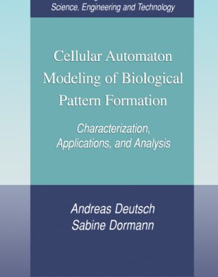 خرید و دانلود نسخه کامل کتاب Cellular automaton modeling of biological pattern formation: characterization, applications, and analysis