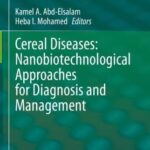 خرید و دانلود نسخه کامل کتاب Cereal Diseases: Nanobiotechnological Approaches for Diagnosis and Management