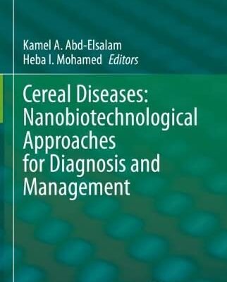 خرید و دانلود نسخه کامل کتاب Cereal Diseases: Nanobiotechnological Approaches for Diagnosis and Management