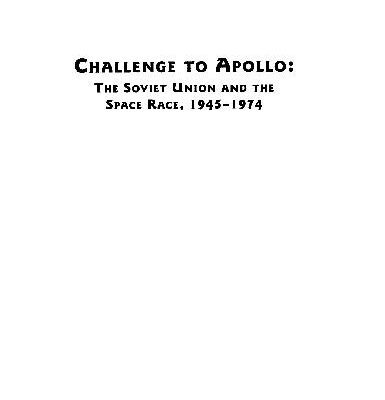 خرید و دانلود نسخه کامل کتاب Challenge to Apollo – The Soviet Union and the Space Race, 1945-1974