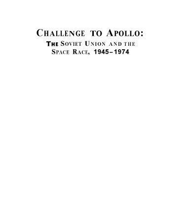 خرید و دانلود نسخه کامل کتاب Challenge to Apollo: The Soviet Union and the space race, 1945-1974 (NASA history series)