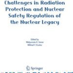 خرید و دانلود نسخه کامل کتاب Challenges in Radiation Protection and Nuclear Safety Regulation of the Nuclear Legacy (NATO Science for Peace and Security Series C: Environmental Security)