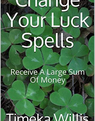 خرید و دانلود نسخه کامل کتاب Change Your Luck Spells: Receive A Large Sum Of Money – + pdf