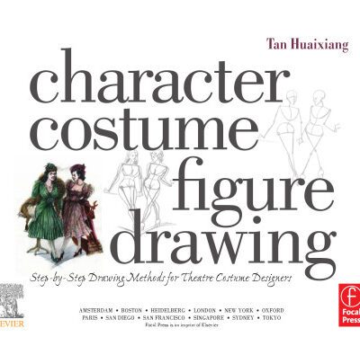 خرید و دانلود نسخه کامل کتاب Character Costume Figure Drawing: Step-by-Step Drawing Methods for Theatre Costume Designers