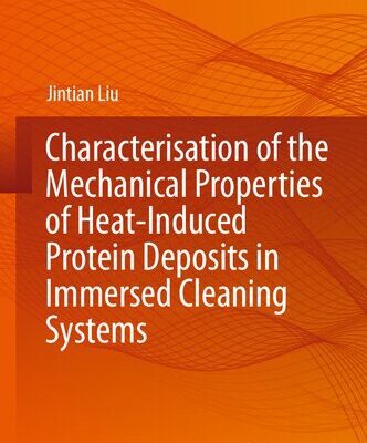 خرید و دانلود نسخه کامل کتاب Characterisation of the Mechanical Properties of Heat-Induced Protein Deposits in Immersed Cleaning Systems