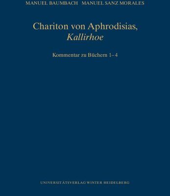 خرید و دانلود نسخه کامل کتاب Chariton von Aphrodisias: ,Kallirhoe’. Kommentar zu den Büchern 1-4