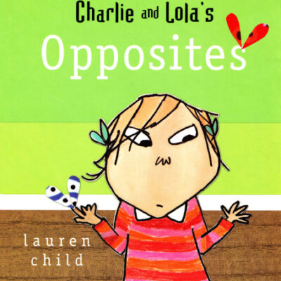 خرید و دانلود نسخه کامل کتاب Charlie and Lola’s Opposites
