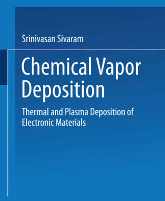 خرید و دانلود نسخه کامل کتاب Chemical Vapor Deposition: Thermal and Plasma Deposition of Electronic Materials